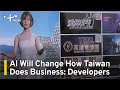 AI Will Change How Taiwan Does Business, Say Developers | TaiwanPlus News