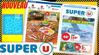 catalogue SUPER U du 3 au 28 mai 2023 💥 LES BEAUX JOURS A PRIX BAS - FRANCE