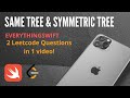 Leetcode 100 - Same Tree & Leetcode 101: Symmetric Tree - Swift Programming Language, Algo, DS