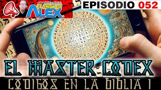 EL MASTER CODEX • CÓDIGOS EN LA BIBLIA I 📢 EL SHOW DE ALEX  🆎 EPISODIO 052