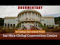 Documentary on Sri Sathya Sai Central Trust | Sai Hira Global Convention Centre | July 4, 2023