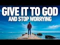 LEAVE IT IN GOD'S HANDS | Begin Trust God With Every Detail In Your Life | Christian Motivation