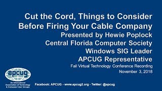 Cut the Cord, Things to Consider Before Firing Your Cable Company, Hewie Poplock, APCUG VTC 11-3 -18