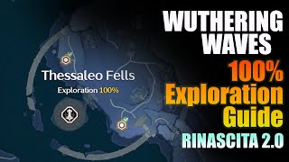 100% EXPLORATION GUIDE | THESSALEO FELLS | RINASCITA | WUTHERING WAVES