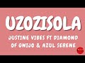 Justine Vibes ft Diamond of Gwijo & Azul Serene Uzozisola Lyrics