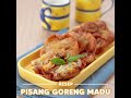 RESEP PISANG GORENG MADU, Enaknya Tiada Dua!