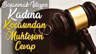 Boşanmak İsteyen Kadına Kocasından Muhteşem Cevap - Sedef Çiçeği