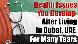 Health Issues You Develop After Living in Dubai, UAE for Many Years