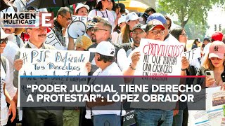 “Poder Judicial tiene derecho a protestar”; López Obrador señala rebelión