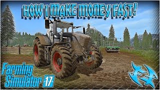 Farming Sim 17  - How I make MONEY fast - FS 17 -Farming Simulator 2017 #xxfastfingersxx