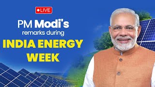 LIVE: PM Shri Narendra Modi's remarks during India Energy Week