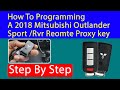 How To Programming A 2018 Mitsubishi Outlander Sport /Rvr Reomte Proxy key Step By Step