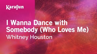 I Wanna Dance with Somebody (Who Loves Me) - Whitney Houston | Karaoke Version | KaraFun