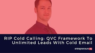 RIP Cold Calling: QVC Framework To Unlimited Leads With Cold Email - Justin McGill Interview