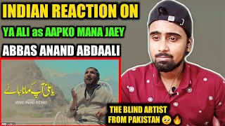 Indian Reacts To New Mola Ali Manqabat 2021 | Ya Ali as Aap Ko Mana Jaey | Abbas Anand Abdaali !!