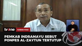 Pemkab Indramayu Menganggap Pihak Al Zaytun Tertutup pada Pemerintah Daerah | Kabar Pagi tvOne