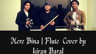 Mere Bina || Unplugged || Flute Cover ||  Kiran Baral