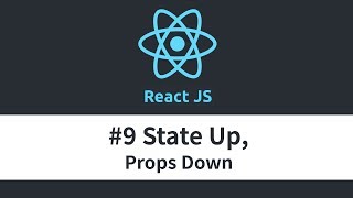 React JS Tutorial - #9 State Up, Props Down