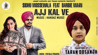 Ajj Kal Ve (Official video) Taran Dosanjh | Sidhu Moosewala | Barbie Maan |Latest Punjabi Songs 2020