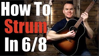 How To Strum 6/8 On Guitar (Beginner Strumming Patterns)