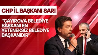 SARI “ÇAYIROVA BELEDİYE BAŞKANI EN YETENEKSİZ BELEDİYE BAŞKANIDIR”