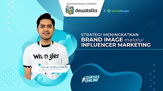 Dewatalks: Strategi Meningkatkan Brand Image melalui Influencer Marketing