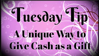 A Creative Way to Give Money as a Gift | Tuesday Tip Video