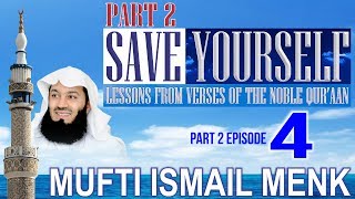 Save Yourself Part 2-  Episode 04- Mufti Ismail Menk