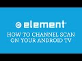 Element Android TV Channel Scan