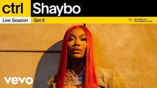 Shaybo - Get It (Live Session) | Vevo Ctrl