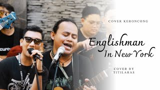 Sting - Englishman In New York Live Keroncong cover Titilaras ft. Andi AKA Ucok Debu Jalanan