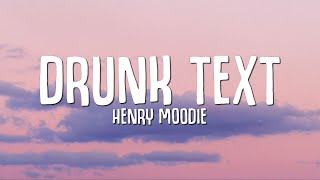Henry Moodie - drunk text (Lyrics)  [1 Hour Version]