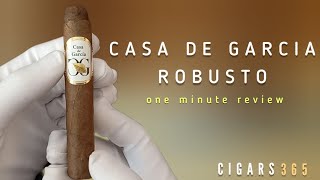 CASA de GARCIA Robusto 1 minute cigar Review and close up Dominican Republic cigars