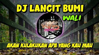 Download Lagu DJ LANGIT BUMI WALI AKAN KULAKUKAN APA YANG KAU MA... MP3 Gratis