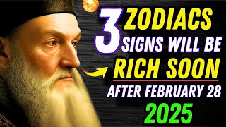 Nostradamus Predicted Only These 3 Zodiac Signs Will Be RICH After Februaruy 28, 2025