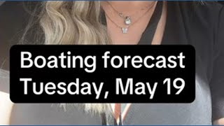 Boating forecast Tuesday, May 19