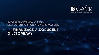 Videonávod GRIS - DÍLČÍ ZPRÁVA - díl III. Finalizace a doručení dílčí zprávy