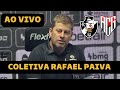 COLETIVA RAFAEL PAIVA AO VIVO - VASCO X ATLÉTICO GO DIRETO DE SÃO JANUÁRIO - COPA DO BRASIL 2024