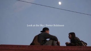 〔和訳〕Look at the Sky / Porter Robinson