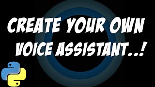 Make your own VOICE ASSISTANT in 30 lines of Python code.