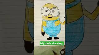 My drawing vs my dad's drawing minion                #minions