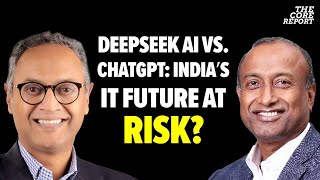 DeepSeek AI vs. ChatGPT: How India’s IT Sector Will Be Disrupted! | Rajesh Nambiar | The Core Report