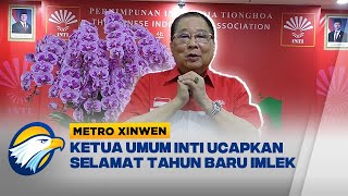 Metro Xinwen - Ketua Umum INTI Ucapkan Selamat Tahun Baru Imlek