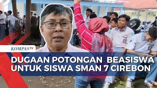 Dugaan Potongan Beasiswa untuk Siswa SMAN 7 Cirebon, Kepala KCD: Jumlah Potongan Capai ....