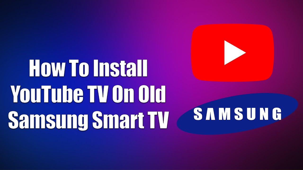 How To Install Youtube Tv On Old Samsung Smart Tv Youtube