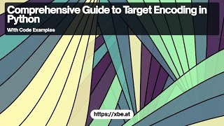 Target Encoding: A Comprehensive Guide in Python