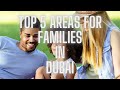 Living in Dubai with Family: Top 5 Family-Friendly Neighborhoods