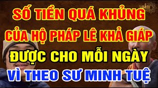 SỐ TIỀN Quá Khủng LÊ KHẢ GIÁP Được Ủng Hộ Mỗi Ngày Khi Đi Theo SƯ MINH TUỆ | Ngẫm Sử Thi