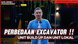 PERBEDAAN EXCAVATOR BUILD UP DAN LOKAL