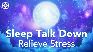 Sleep Talk Down, Guided Sleep Meditation, Release Stress and Worry